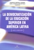 DEMOCRATIZACION DE LA EDUCACION SUPERIOR EN AMERICA LATINA, LA