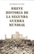 BREVE HISTORIA DE LA SEGUNDA GUERRA MUNDIAL