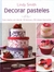 DECORAR PASTELES