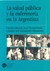 SALUD PUBLICA Y LA ENFERMERIA EN LA ARGENTINA, LA