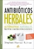 ANTIBIOTICOS HERBALES - ALTERNATIVAS NATURALES PARA TRATAR LAS BACTERIAS FARMACO-RESISTENTES