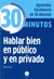30 MINUTOS/HABLAR BIEN EN PUBLICO Y EN PRIVADO