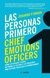 PERSONAS PRIMERO, LAS - CHIEF EMOTIONS OFFICERS