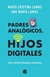 PADRES ANALOGICOS, HIJOS DIGITALES