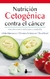 NUTRICION CETOGENICA CONTRA EL CANCER - KETOGENIC NUTRITION AGAINST CANCER