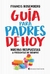 GUIA PARA PADRES DE HOY