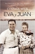 EVA Y JUAN - LA HISTORIA DE UNA PASION JAMAS CONTADA