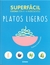 SUPERFACIL - PLATOS LIGEROS - COCINA CON 4 O 6 INGREDIENTES