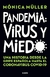 PANDEMIA: VIRUS Y MIEDO - Una historia dsde la Gripe Española hasta el Corona Virus Covid19