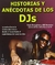 HISTORIAS Y ANECDOTAS DE LOS DJS