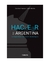 HACKEAR LA ARGENTINA - LA ESPERANZA DEL BOOM TECNOLOGICO