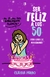 SER FELIZ A LOS 50