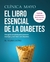 LIBRO ESENCIAL DE LA DIABETES, EL - CLINICA MAYO/UNA GUIA COMPLETA PARA PREVENIR.....