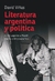 LITERATURA ARGENTINA Y POLITICA II - DE LUGONES A WALSH