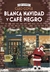 BLANCA NAVIDAD Y CAFE NEGRO