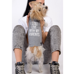 I STILL LIVE WITH MY PARENTS - Remera perro
