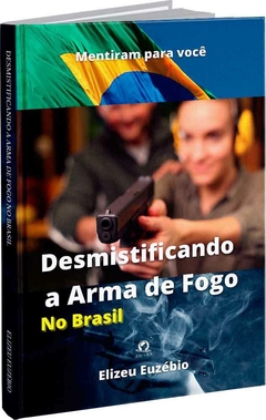 Desmistificando a Arma de Fogo no Brasil