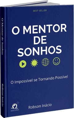 O mentor de sonhos - O impossível se tornando possível