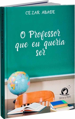 O professor que eu queria ser