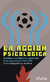 Acción psicológica, La. Dictadura, inteligencia y gobierno de las emociones 1955 - 1981