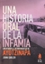 Historia oral de la infamia, Una. Los ataques a los normalistas de Ayotzinapa