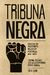 Tribuna negra. Origens do movimento negro em Portugal 1911 - 1933