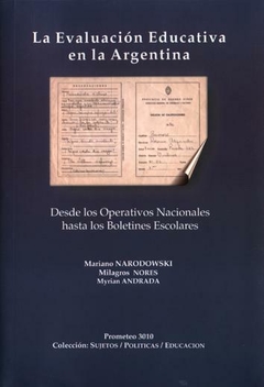 EVALUACION EDUCATIVA EN LA ARGENTINA, LA. DESDE LOS OPERATIVOS NACIONALES HASTA LOS BOLETINES ESCOLARES / NORES MILAGROS,NARODOWSKI MARIANO