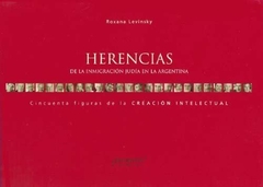 HERENCIAS DE LA INMIGRACION JUDIA EN LA ARGENTINA / LEVINSKY ROXANA