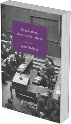 Núremberg, la batalla de las imágenes / Sylvie Lindeperg