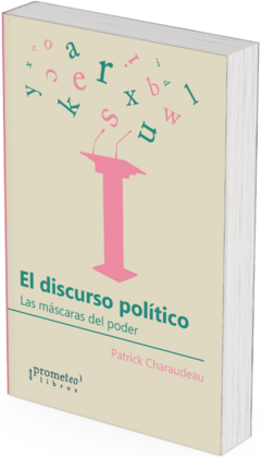 El discurso político. Las máscaras del poder / Patrick Charaudeau