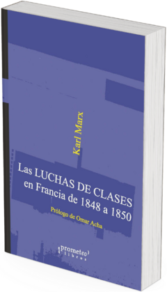 Las luchas de clases en Francia de 1848 a 1850 / Karl Marx; con prólogo de Omar Acha