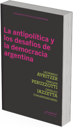 La antipolítica y los desafíos de la democracia Argentina / Avritzer, Leonardo