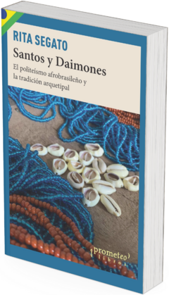 Santos y daimones. El politeísmo brasileño y la tradición arquetipal / Rita Segato