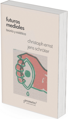 Futuros mediales. Teoría y estética / Christoph Ernst ; Jens Schröter