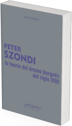 La teoría del drama burgués del siglo XVIII / Peter Szondi