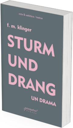Sturm und drang. Un drama / Friedrich Maximilian Klinger