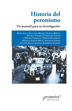 Historia del peronismo. Un manual para su investigación / Omar Acha - comprar online