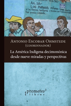La América indígena decimonónica desde nueve miradas y perspectivas / ESCOBAR OHMSTEDE, ANTONIO