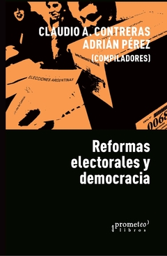 Reformas electorales y democracia / CONTRERAS, CLAUDIO - PEREZ, ADRIAN (Compiladores)