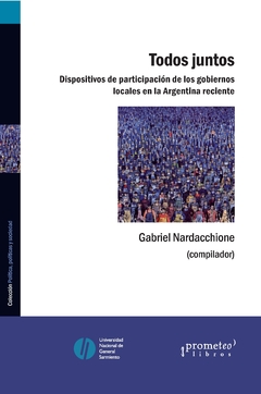 TODOS JUNTOS. Dispositivos de participacion de los gobiernos locales / NARDACCHIONE GABRIEL