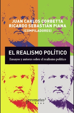 REALISMO POLITICO, EL. Ensayos y autores sobre realismo politico / CORBETTA JUAN CARLOS , PIANA RICARDO