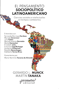 El pensamiento sociopolítico latinoamericano: Ciencias sociales e intelectuales en tiempos cambiantes / Gerardo L. Munck y Martín Tanaka