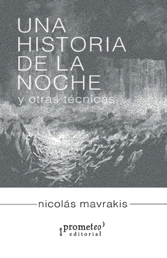Una historia de la noche y otras técnicas / Nicolás Mavrakis