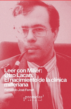 Leer con Miller: Øtro Lacan. El nacimiento de la clínica milleriana / Fernando José Ferrari - comprar online