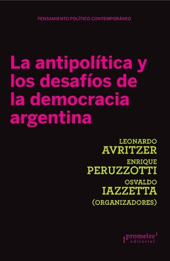 La antipolítica y los desafíos de la democracia Argentina / Avritzer, Leonardo - comprar online