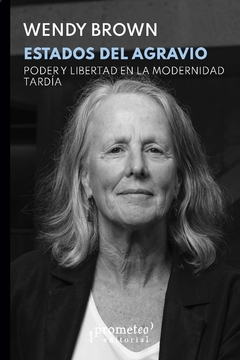 Estados del agravio. Poder y libertad en la modernidad tardía / Wendy Brown - comprar online