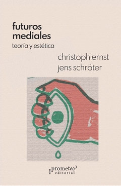 Futuros mediales. Teoría y estética / Christoph Ernst ; Jens Schröter - comprar online