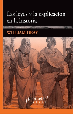 LAS LEYES Y LA EXPLICACION EN LA HISTORIA / DRAY WILLIAM