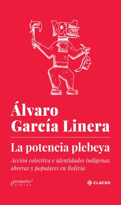 POTENCIA PLEBEYA, LA . NUEVA EDICION / GARCIA LINERA ALVARO