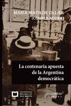 CENTENARIA APUESTA DE LA ARGENTINA DEMOCRATICA, LA / OLLIER MARIA MATILDE